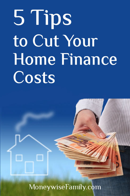 5 Tips to Cut Your Home Finance Costs